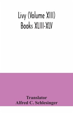Livy (Volume XIII) Books XLIII-XLV