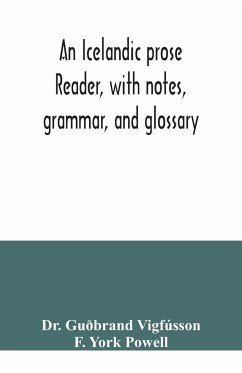 An Icelandic prose reader, with notes, grammar, and glossary - Guðbrand Vigfússon; York Powell, F.