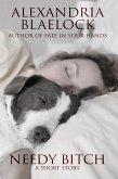 Needy Bitch: A Short Story (eBook, ePUB)