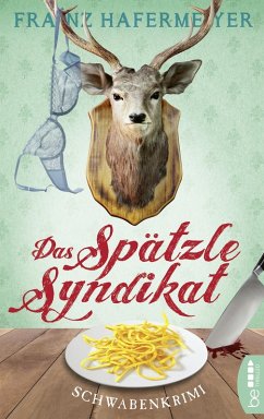 Das Spätzle-Syndikat (eBook, ePUB) - Hafermeyer, Franz