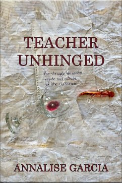 Teacher Unhinged (eBook, ePUB) - Garcia, Annalise