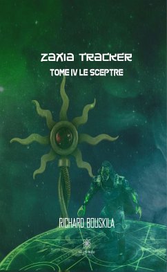 Zaxia Tracker - Tome IV (eBook, ePUB) - Bouskila, Richard