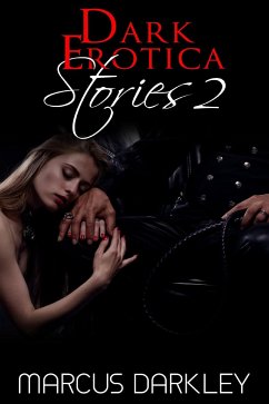 Dark Erotica Stories 2 (eBook, ePUB) - Darkley, Marcus
