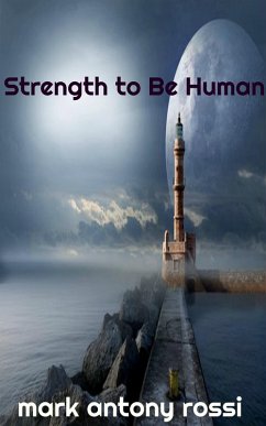 Strength to Be Human (eBook, ePUB) - Rossi, Mark Antony
