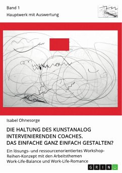 Die Haltung des kunstanalog intervenierenden Coaches. Das Einfache ganz einfach gestalten? Band 1 (eBook, PDF)