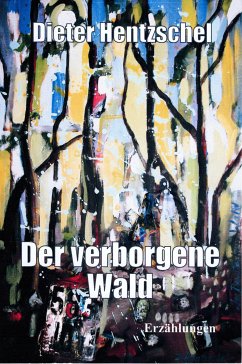 Der verborgene Wald (eBook, ePUB) - Hentzschel, Dieter