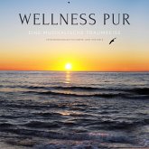 Wellness pur: Entspannungsmusik für Körper, Geist und Seele (MP3-Download)
