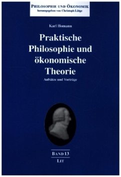 Praktische Philosophie und ökonomische Theorie - Homann, Karl