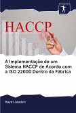A Implementação de um Sistema HACCP de Acordo com a ISO 22000 Dentro da Fábrica