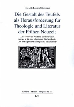 Die Gestalt des Teufels als Herausforderung für Theologie und Literatur der Frühen Neuzeit - Olszynski, David