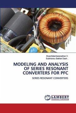 MODELING AND ANALYSIS OF SERIES RESONANT CONVERTERS FOR PFC - V., Sivachidambaranathan;Dash, Subhransu Sekhar