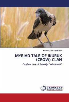 MYRIAD TALE OF IKURUK (CROW) CLAN - Barasa, Elias Odula