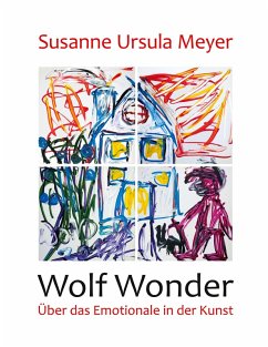 Wolf Wonder. Über das Emotionale in der Kunst (eBook, ePUB) - Meyer, Susanne Ursula