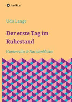 Der erste Tag im Ruhestand - Lange, Udo