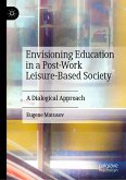 Envisioning Education in a Post-Work Leisure-Based Society (eBook, PDF)