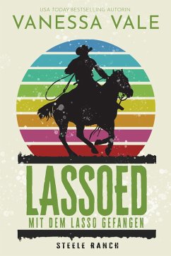 Lassoed - mit dem Lasso gefangen (eBook, ePUB) - Vale, Vanessa