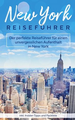 New York Reiseführer: Der perfekte Reiseführer für einen unvergesslichen Aufenthalt in New York inkl. Insider-Tipps und Packliste - Becker, Marie