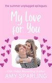 My Love for You (Summer Unplugged Epilogues, #1) (eBook, ePUB) My Love for You (Summer Unplugged Epilogues, #1) (eBook, ePUB)