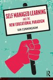 Self Managed Learning and the New Educational Paradigm (eBook, PDF)