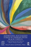 Addressing Race-Based Stress in Therapy with Black Clients (eBook, PDF)