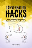 Conversation Hacks: Direct Answers To Any Difficult Social Question You Have Ever Had (eBook, ePUB)