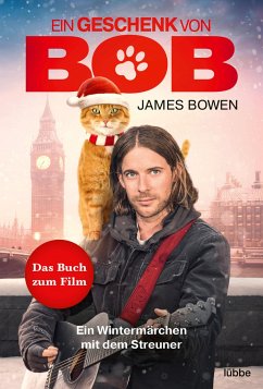 Ein Geschenk von Bob / Bob, der Streuner Bd.3 - Bowen, James