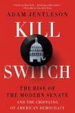 Kill Switch: The Rise of the Modern Senate and the Crippling of American Democracy (eBook, ePUB)
