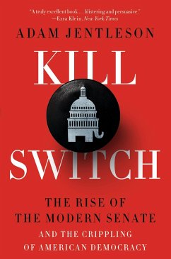 Kill Switch: The Rise of the Modern Senate and the Crippling of American Democracy (eBook, ePUB) - Jentleson, Adam