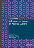 Criminals as Heroes in Popular Culture (eBook, PDF)