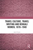 Travel Culture, Travel Writing and Bengali Women, 1870-1940 (eBook, PDF)