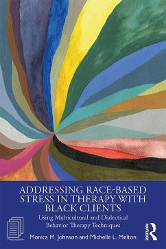 Addressing Race-Based Stress in Therapy with Black Clients (eBook, ePUB) - Johnson, Monica; Melton, Michelle L.