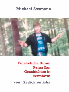 Persönliche Duran Duran Fan Geschichten in Reimform (eBook, ePUB) - Assmann, Michael