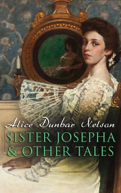 Sister Josepha & Other Tales (eBook, ePUB) - Nelson, Alice Dunbar