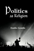 Politics as Religion (eBook, ePUB)