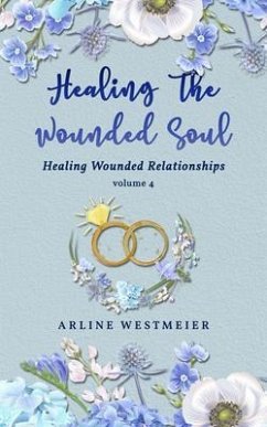 Healing the Wounded Soul (eBook, ePUB) - Westmeier, Arline