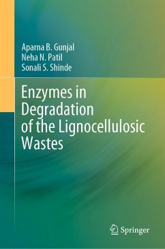 Enzymes in Degradation of the Lignocellulosic Wastes (eBook, PDF) - Gunjal, Aparna B.; Patil, Neha N.; Shinde, Sonali S.