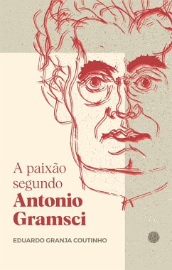 A paixão segundo Antonio Gramsci (eBook, ePUB) - Coutinho, Eduardo Granja
