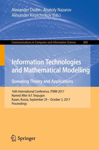 Information Technologies and Mathematical Modelling. Queueing Theory and Applications (eBook, PDF) Information Technologies and Mathematical Modelling. Queueing Theory and Applications (eBook, PDF)