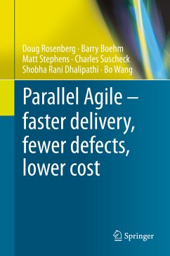 Parallel Agile – faster delivery, fewer defects, lower cost (eBook, PDF) - Rosenberg, Doug; Boehm, Barry; Stephens, Matt; Suscheck, Charles; Dhalipathi, Shobha Rani; Wang, Bo