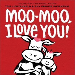 Moo-Moo, I Love You! (eBook, ePUB) - Lichtenheld, Tom; Rosenthal, Amy Krouse