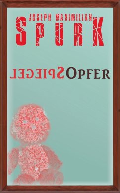 Spiegelopfer (eBook, ePUB) - Spurk, Joseph Maximilian