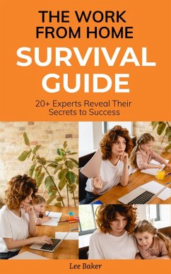 The Work-From-Home Survival Guide (eBook, ePUB) - Baker, Lee