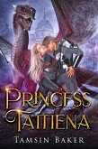 Princess Tattiena (Steamy Royal Tales of Dragon Riders, #1) (eBook, ePUB)