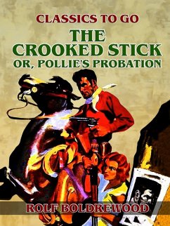 Cover The Crooked Stick, or, Pollie's Probation (eBook, ePUB)