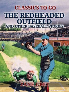 The Redheaded Outfield, and Other Baseball Stories (eBook, ePUB) - Grey, Zane