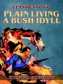 Plain Living A Bush Idyll (eBook, ePUB)