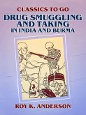 Drug Smuggling and Taking in India and Burma (eBook, ePUB)
