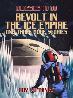 Revolt in the Ice Empire and three more stories (eBook, ePUB) - Cummings, Ray