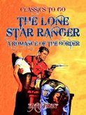 The Lone Star Ranger A Romance of the Border (eBook, ePUB)