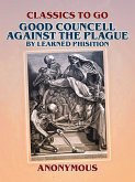 Good Councell Against The Plague By Learned Phisition (eBook, ePUB)